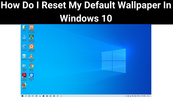 How Do I Reset My Default Wallpaper In Windows 10